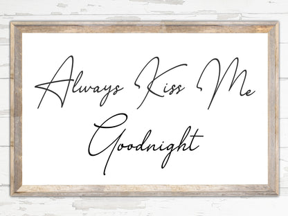 Always Kiss Me Goodnight Sign - Custom Canvas Printed Sign - Modern Farmhouse - Vintage - Barnwood Look - Modern Decor - Wedding Gift